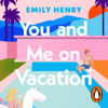 You and Me on Vacation - Emily Henry