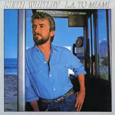 L.A. to Miami - Keith Whitley L.A. to Miami - Keith Whitley