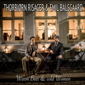 Warm Beer and Cold Women - Thorbjørn Risager & Emil Balsgaard