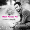 Wohi Khuda Hai - Milad Raza Qadri
