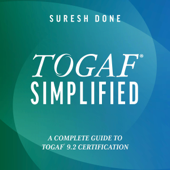TOGAF®? Simplified: A Complete Guide to TOGAF®? 9.2 Certification (Unabridged) - Suresh Done Cover Art