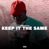 Keep It the Same (feat. Loco Finesse & Ben Swade) - Single