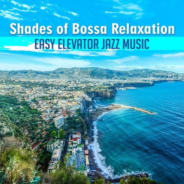 Shades of Bossa Relaxation: Easy Elevator Jazz Music – Relaxing Spanish Background, Smooth Cocktails, Chilled Instrumental Evenings