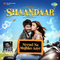 Neend Na Mujhko Aaye (From "Shaandaar") — Siddhart Basrur & Saba Azad