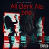 All Bark No Bite - Single