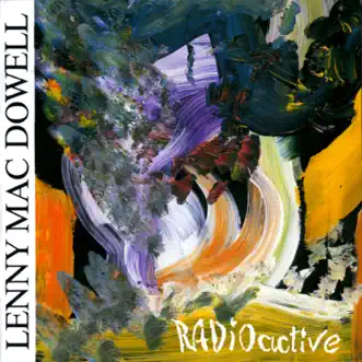 Radioactive by Lenny Mac Dowell album reviews, ratings, credits