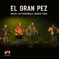 El Gran Pez (Mpu en Vivo) [feat. Horacio Thove] - Single - Alejandro Balbis & Los Porciúncula