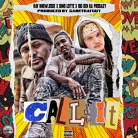 Call It (feat. Ray Knowledge & Dimo Lotte) - Single - Big Ben Da Prodagy