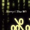 Sorry 6 Tha W8 - 1trilluminati lyrics