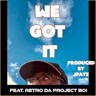 We Got It (feat. Retro Da Project Boi) - Single