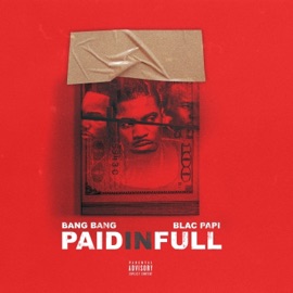 Paid In Full (feat. Blac Papi) BangBangSg