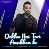 Dekha Hai Teri Aankhon Ko - Single