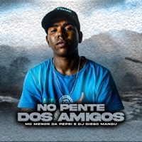No Pente dos Amigos - Single - MC Menor Da Pepsi & DJ Diego Mandu