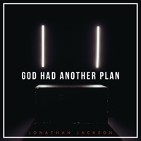 God Had Another Plan - Single - Jonathan Jackson