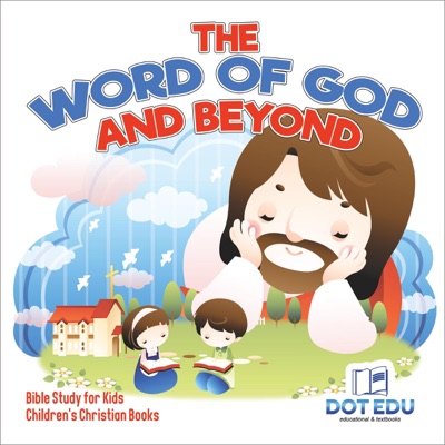 The Word of God and Beyond: Bible Study for Kids  Children's Christian Books (Unabridged)