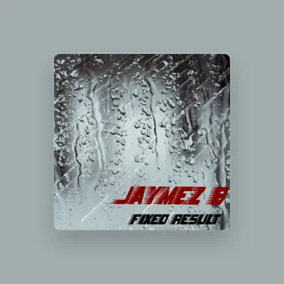 Listen to Jaymez B, watch music videos, read bio, see tour dates & more!