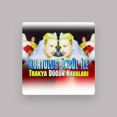 Listen to Kurtuluş Öncül, watch music videos, read bio, see tour dates & more!