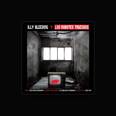 Listen to Illy Bleeding Y Los Robotes Trucosos, watch music videos, read bio, see tour dates & more!