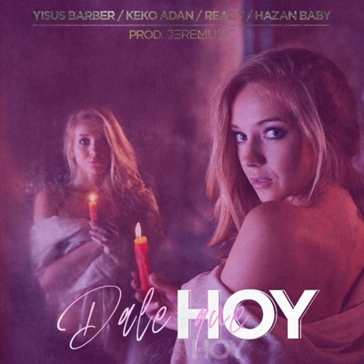 Dale que Hoy (feat. Hazán Baby, Keko Adan & Real T) - Single
