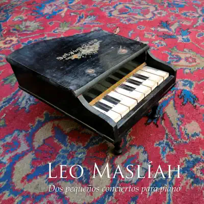 Dos Pequeños Conciertos para Piano - Leo Maslíah Dos Pequeños Conciertos para Piano - Leo Maslíah