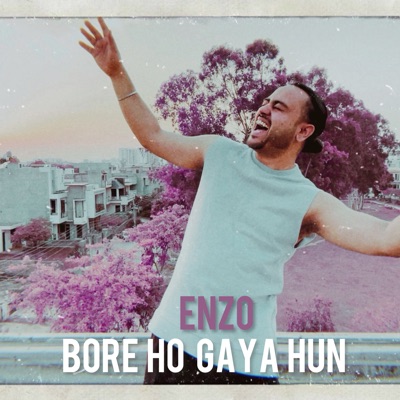 Bore Ho Gaya Hun - Single