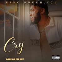 Cry - Single - King Dough CCE