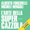 L'arte della supercazzola - Alberto Forchielli & Michele Mengoli