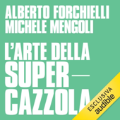 L'arte della supercazzola - Alberto Forchielli & Michele Mengoli