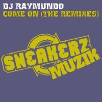 Come On (The Remixes) - EP - DJ Raymundo