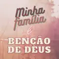Minha Família É Benção de Deus