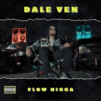 Dale Ven - Single - Flow N!gga
