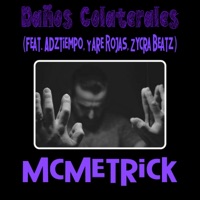 Daños Colaterales (feat. Adztiempo, Yare Rojas, Zycra Beatz) - Single - McMetricK