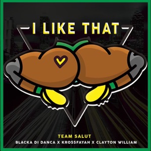 I like That (feat. Blacka Di Danca, Krossfayah & Clayton William) [remix]