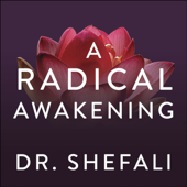 A Radical Awakening - Dr Shefali Tsabary Cover Art