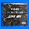Like Me (feat. Mac-K the K Baby) - Fame lyrics