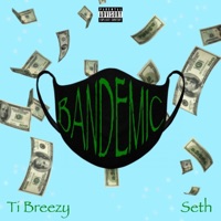 BANDEMIC (feat. Seth) - Single - Ti Breezy
