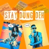 Stay Dung Deh - Single