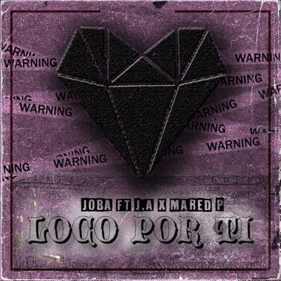 Loco por Ti (feat. J A & Mared P) - Single