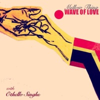 Wave of Love (feat. Othello Singhs) - Single - Mellow Thing