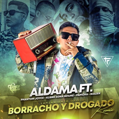 Borracho y Drogado (feat. Phantom Joyce, Klibre Zona Infame, Papicha & Rial Six) [Remix] - Single