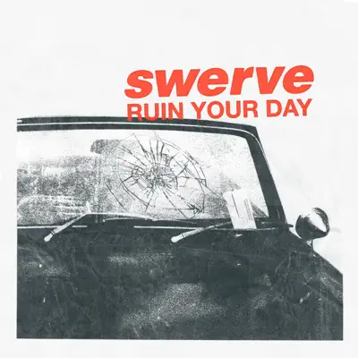 Listen to Ruin Your Day by Swerve