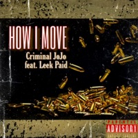 How I Move (feat. Leek Paid) - Single - Criminal Jojo