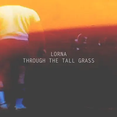Through the Tall Grass - Single - Lorna
