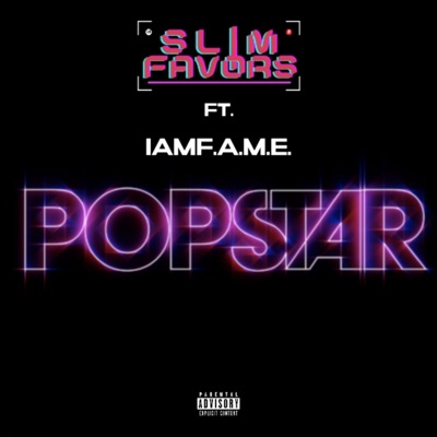 POPSTAR (feat. IamF.A.M.E) [Explicit] [Explicit] - Single