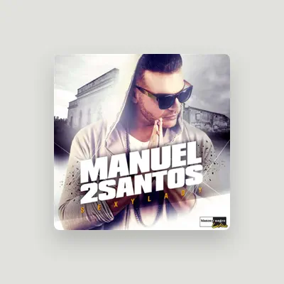 Listen to Manuel 2Santos, watch music videos, read bio, see tour dates & more!