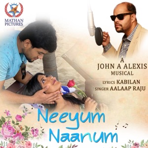 Neeyum Naanum (feat. John a Alexis & Aalaap Raju) - Single