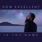 How Excellent Is Thy Name artwork