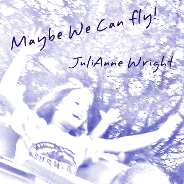 Julianne Wright Maybe We Can Fly - Single Album Cover