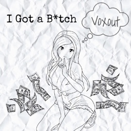 I Got a Bitch Voxout