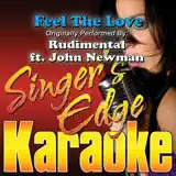 Singer's Edge Karaoke - Feel the Love (Originally Performed By Rudimental ft. John Newman) [Instrumental]